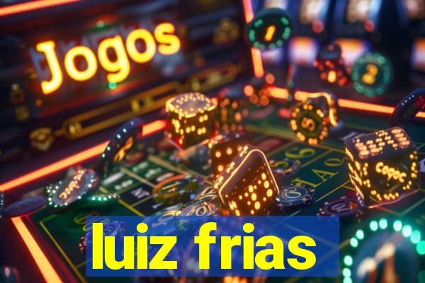 luiz frias